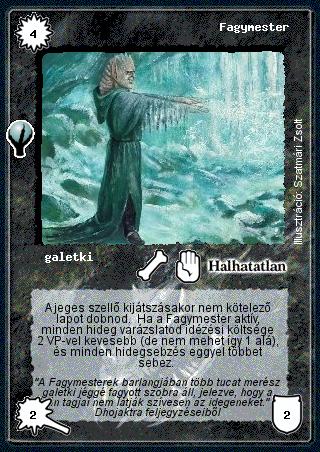 Kiadás: Alappakli, 5. kiadás (Ősök városa), Alappakli, 6. kiadás (Ősök Városa), Alappakli, 7. kiadás (Ősök Városa)
Gyakoriság: nem gyakori