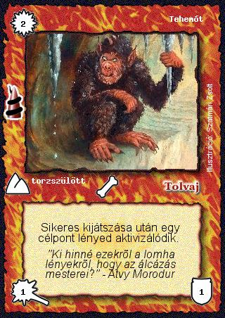 Kiadás: Rúvel hegy, Alappakli, 6. kiadás (Ősök Városa), Alappakli, 7. kiadás (Ősök Városa)
Gyakoriság: gyakori