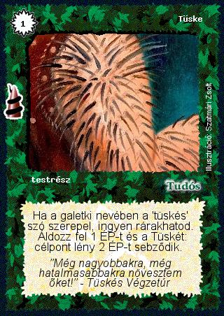 Kiadás: Rúvel hegy, Alappakli, 6. kiadás (Ősök Városa), Alappakli, 7. kiadás (Ősök Városa)
Gyakoriság: gyakori